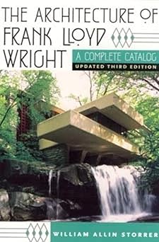 the architecture of frank lloyd wright a complete catalog updated 1st edition william allin storrer