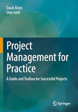 project management for practice a guide and toolbox for successful projects 1st edition daud alam ,uwe ga