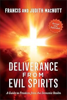 deliverance from evil spirits a guide to freedom from the demonic realm 1st edition francis macnutt ,judith