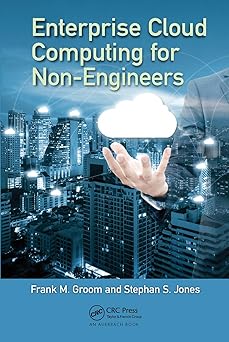 enterprise cloud computing for non engineers 1st edition frank m groom ,stephan s jones 0367657317,