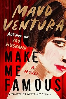 make me famous an intoxicating psychological thriller of fame fortune and betrayal in the world of pop