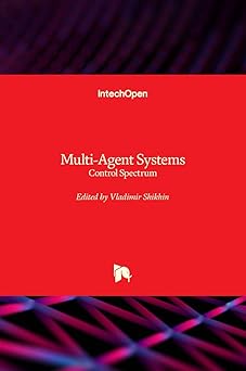 multi agent systems control spectrum 1st edition vladimir shikhin 1789857511, 978-1789857511