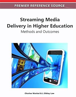 streaming media delivery in higher education methods and outcomes 1st edition charles wankel ,j sibley law