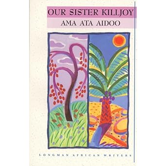 our sister killjoy 1st edition ama ata aidoo 0582308453, 978-0582308459