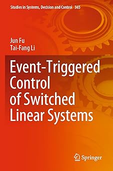event triggered control of switched linear systems 1st edition jun fu ,tai fang li 3030716066, 978-3030716066