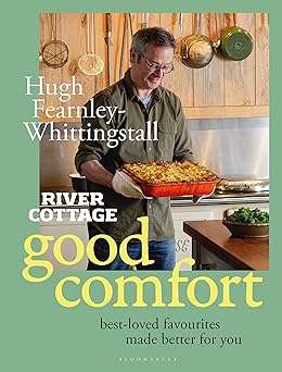 river cottage good comfort best loved favourites made better for you 1st edition hugh fearnley whittingstall