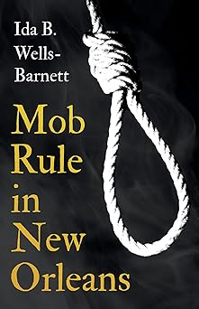 mob rule in new orleans 1st edition ida b wells barnett ,irvine garland penn ,t thomas fortune 1528718984,