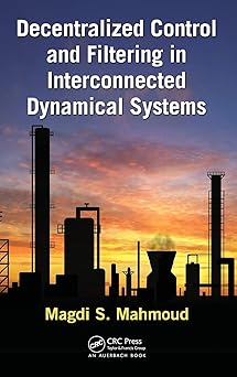 decentralized control and filtering in interconnected dynamical systems 1st edition magdi s mahmoud