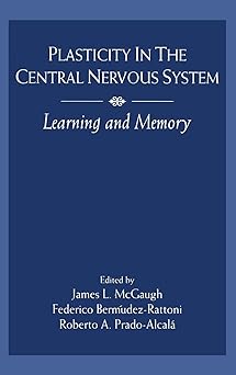 plasticity in the central nervous system learning and memory 1st edition james l mcgaugh ,federico berma dez