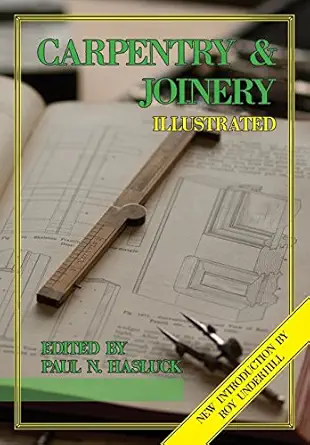 carpentry and joinery illustrated 1st edition paul n hasluck ,roy underhill 0982863209, 978-0982863206