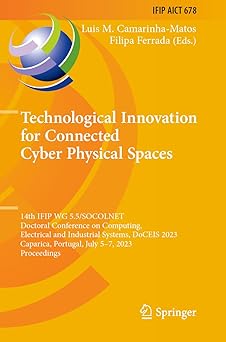 technological innovation for connected cyber physical spaces 1st edition luis m camarinha matos ,filipa