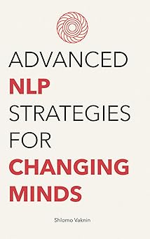 advanced nlp strategies for changing minds 1st edition shlomo vaknin ,erickson institute 8087518306,