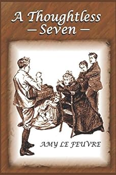 a thoughtless seven 1st edition amy le feuvre 1521084238, 978-1521084236