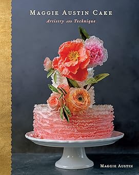 maggie austin cake artistry and technique 1st edition maggie austin 0544765354, 978-0544765351