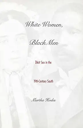 white women black men illicit sex in the nineteenth century south 1st edition martha hodes 0300077505,