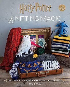 harry potter knitting magic the official harry potter knitting pattern book 1st edition tanis gray