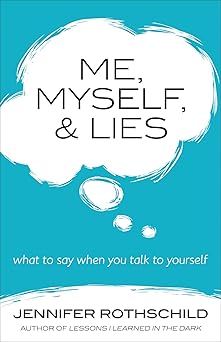 me myself and lies what to say when you talk to yourself 1st edition jennifer rothschild 0736960112,