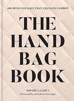 the handbag book 400 designer bags that changed fashion 1st edition sophie gachet ,ines de la fressange