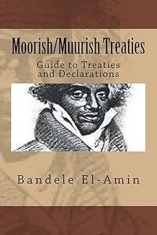 moorish/muurish treaties guide to treaties and declarations 1st edition bandele yobachi el amin 1495454703,