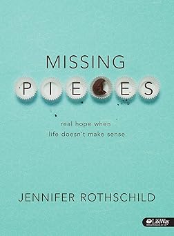 missing pieces bible study book real hope when life doesnt make sense 1st edition jennifer rothschild