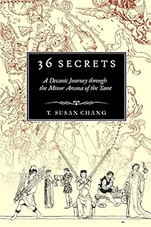 36 secrets a decanic journey through the minor arcana of the tarot 1st edition t susan chang 1716325099,