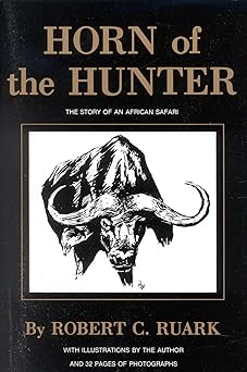 horn of the hunter the story of an african safari 1st edition robert ruark 1571572635, 978-1571572639