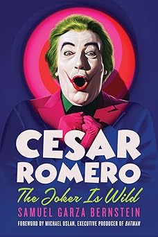 cesar romero the joker is wild 1st edition samuel garza bernstein ,michael uslan 1985902885, 978-1985902886