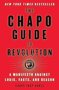 the chapo guide to revolution a manifesto against logic facts and reason 1st edition chapo trap house ,felix