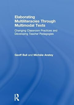 elaborating multiliteracies through multimodal texts changing classroom practices and developing teacher