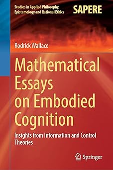 mathematical essays on embodied cognition insights from information and control theories 1st edition rodrick