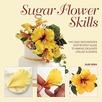 sugar flower skills the cake decorators step by step guide to making exquisite lifelike flowers 1st edition