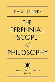 the perennial scope of philosophy 1st edition professor karl jaspers 080652961x, 978-0806529615