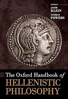 the oxford handbook of hellenistic philosophy 1st edition jacob klein ,nathan powers 019069517x,