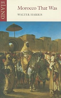 morocco that was 1st edition walter harris ,james chandler 1906011060, 978-1906011062