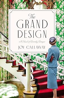 the grand design a novel of dorothy draper 1st edition joy callaway 1400234379, 978-1400234370