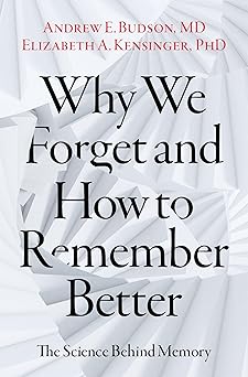 why we forget and how to remember better the science behind memory 1st edition andrew e budson ,elizabeth a