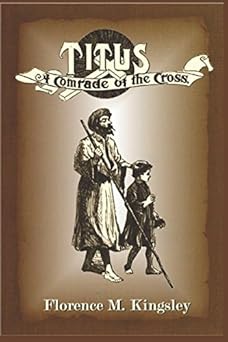titus a comrade of the cross 1st edition florence m kingsley 1549540165, 978-1549540165