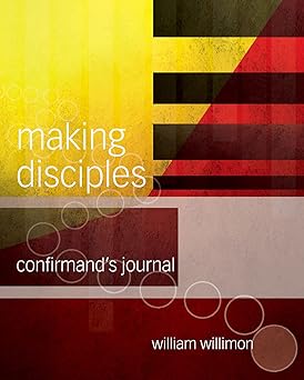 making disciples confirmands journal 1st edition willimon 1501848208, 978-1501848209