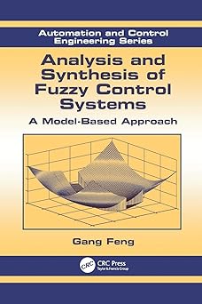 analysis and synthesis of fuzzy control systems a model based approach 1st edition gang feng 1138114243,