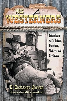 the westerners interviews with actors directors writers and producers 1st edition c courtney joyner