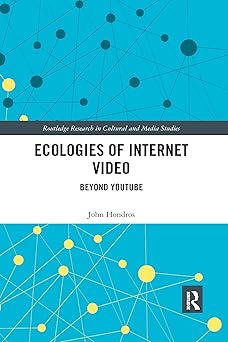 ecologies of internet video 1st edition john hondros 0367590212, 978-0367590215