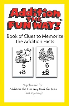 addition the fun way book of clues to memorize the addition facts supplemental for the addition the fun way