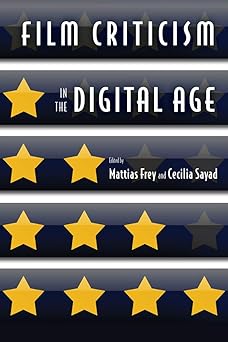 film criticism in the digital age 1st edition mattias frey ,cecilia sayad ,greg taylor ,daniel mcneil