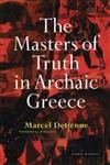 the masters of truth in archaic greece 1st edition marcel detienne ,janet lloyd ,pierre vidal naquet
