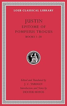 epitome of pompeius trogus volume i books 1a 20 1st edition justin ,j c yardley ,professor dexter hoyos