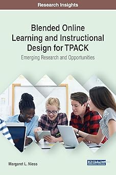 blended online learning and instructional design for tpack emerging research and opportunities 1st edition