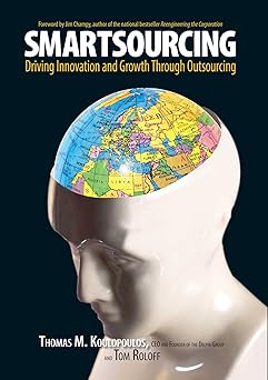 smartsourcing driving innovation and growth through outsourcing 1st edition thomas m koulopoulos ,tom roloff