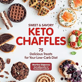 sweet and savory keto chaffles 75 delicious treats for your low carb diet 1st edition martina slajerova