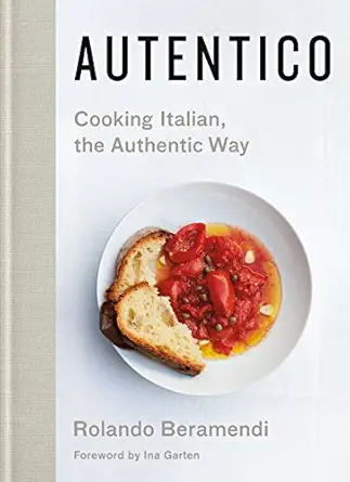 autentico cooking italian the authentic way 1st edition rolando beramendi ,laurie frankel ,celadon author i