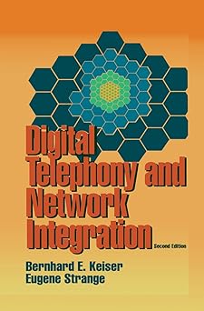 digital telephony and network integration 1st edition bernard e keiser ,eugene strange 1461357217,